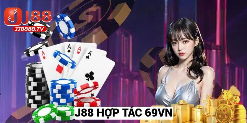 J88 hợp tác 69VN